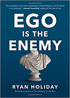 Ryan Holiday - Ego is the Enemy